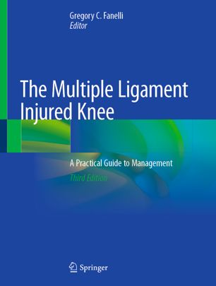 The Multiple Ligament Injured Knee A Practical Guide To Management 3rd Ed Gregory C Fanelli