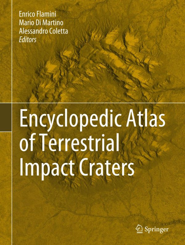 Encyclopedic Atlas Of Terrestrial Impact Craters 1st Ed Enrico Flamini