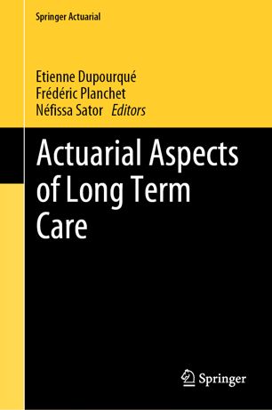 Actuarial Aspects Of Long Term Care 1st Ed Etienne Dupourqu