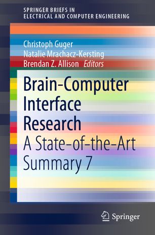 Braincomputer Interface Research A Stateoftheart Summary 7 1st Ed Christoph Guger