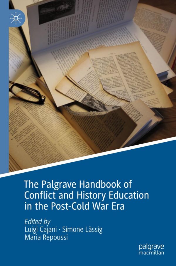 The Palgrave Handbook Of Conflict And History Education In The Postcold War Era 1st Ed Luigi Cajani