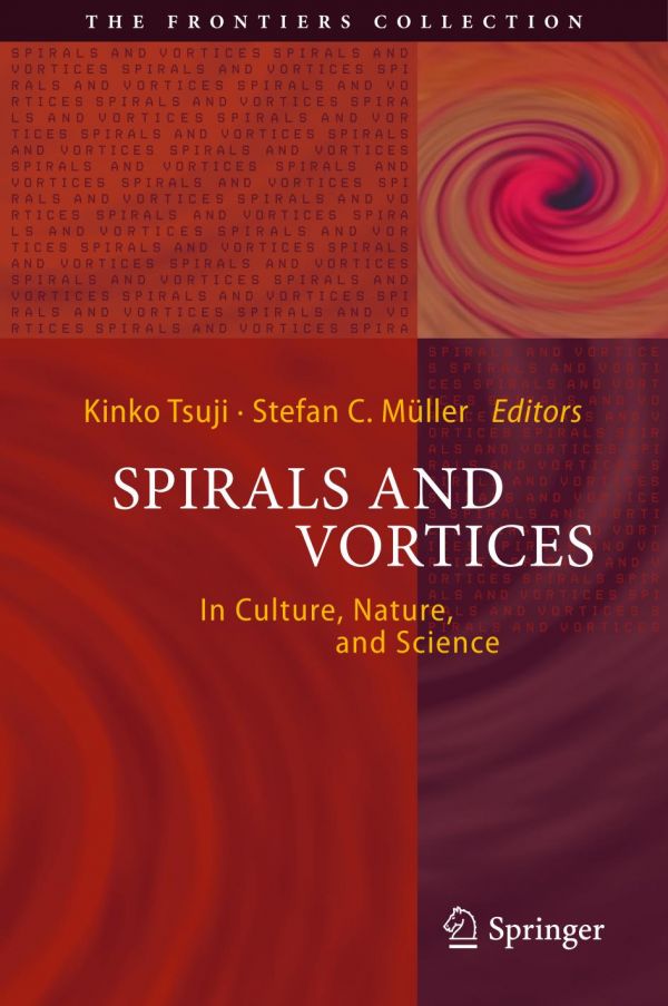 Spirals And Vortices In Culture Nature And Science 1st Ed Kinko Tsuji
