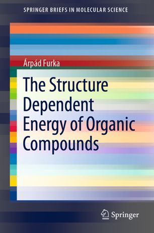 The Structure Dependent Energy Of Organic Compounds 1st Ed Rpd Furka