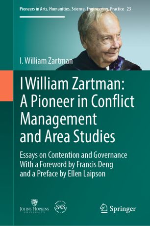 I William Zartman A Pioneer In Conflict Management And Area Studies Essays On Contention And Governance 1st Ed I William Zartman