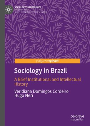 Sociology In Brazil A Brief Institutional And Intellectual History 1st Ed Veridiana Domingos Cordeiro