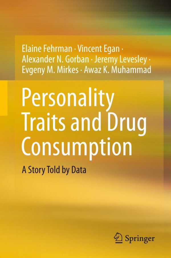 Personality Traits And Drug Consumption A Story Told By Data 1st Ed Elaine Fehrman