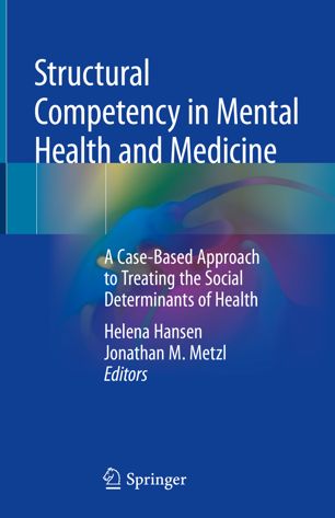 Structural Competency In Mental Health And Medicine A Casebased Approach To Treating The Social Determinants Of Health 1st Ed Helena Hansen