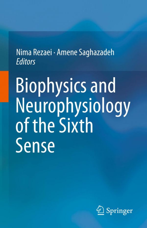 Biophysics And Neurophysiology Of The Sixth Sense 1st Nima Rezaei Editor