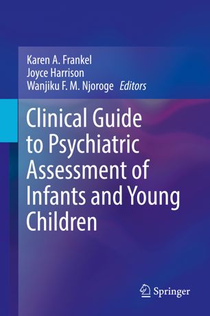 Clinical Guide To Psychiatric Assessment Of Infants And Young Children 1st Ed Karen A Frankel