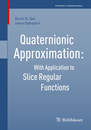 Quaternionic Approximation With Application To Slice Regular Functions 1st Ed Sorin G Gal