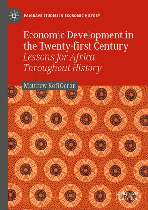 Economic Development In The Twentyfirst Century Lessons For Africa Throughout History 1st Ed Matthew Kofi Ocran