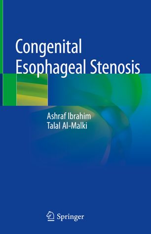 Congenital Esophageal Stenosis 1st Ed Ashraf Ibrahim Talal Almalki