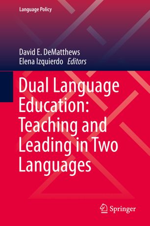 Dual Language Education Teaching And Leading In Two Languages 1st Ed David E Dematthews