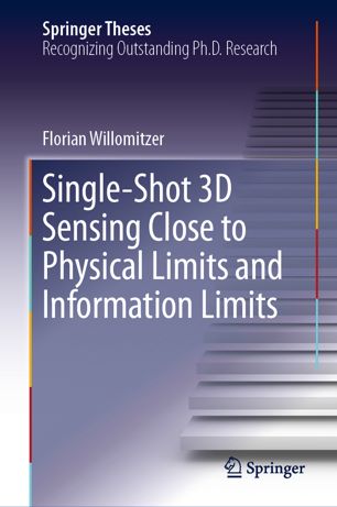 Singleshot 3d Sensing Close To Physical Limits And Information Limits 1st Ed Florian Willomitzer