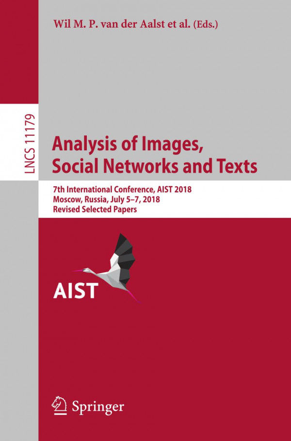 Analysis Of Images Social Networks And Texts 7th International Conference Aist 2018 Moscow Russia July 57 2018 Revised Selected Papers 1st Ed Wil M P Van Der Aalst
