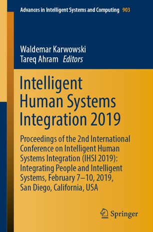 Intelligent Human Systems Integration 2019 Proceedings Of The 2nd International Conference On Intelligent Human Systems Integration Ihsi 2019 Integrating People And Intelligent Systems February 710 2019 San Diego California Usa 1st Ed Waldemar Karwowski