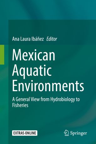 Mexican Aquatic Environments A General View From Hydrobiology To Fisheries 1st Ed Ana Laura Ibez