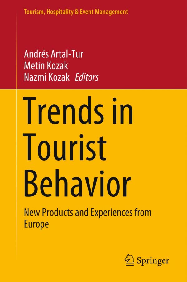 Trends In Tourist Behavior New Products And Experiences From Europe 1st Ed Andrs Artaltur
