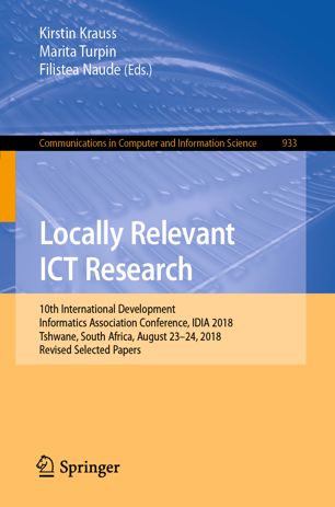 Locally Relevant Ict Research 10th International Development Informatics Association Conference Idia 2018 Tshwane South Africa August 2324 2018 Revised Selected Papers 1st Ed Kirstin Krauss