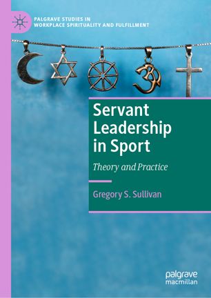Servant Leadership In Sport Theory And Practice 1st Ed Gregory S Sullivan