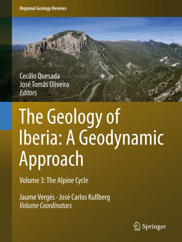 The Geology Of Iberia A Geodynamic Approach Volume 3 The Alpine Cycle 1st Ed Cecilio Quesada