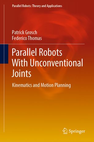 Parallel Robots With Unconventional Joints Kinematics And Motion Planning 1st Ed Patrick Grosch