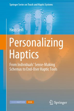 Personalizing Haptics From Individuals Sensemaking Schemas To Enduser Haptic Tools 1st Ed Hasti Seifi