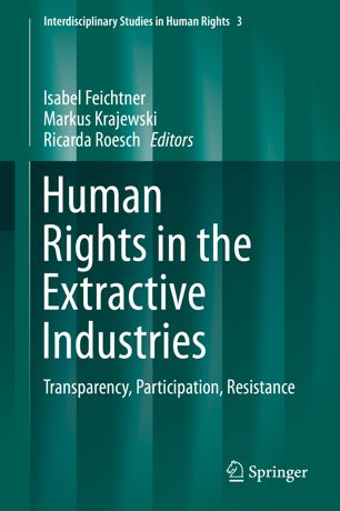 Human Rights In The Extractive Industries Transparency Participation Resistance 1st Ed Isabel Feichtner