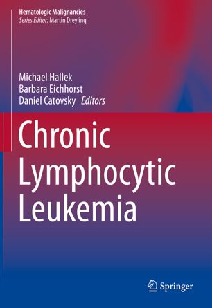 Chronic Lymphocytic Leukemia 1st Ed Michael Hallek Barbara Eichhorst