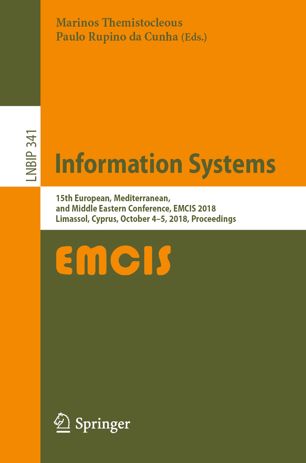 Information Systems 15th European Mediterranean And Middle Eastern Conference Emcis 2018 Limassol Cyprus October 45 2018 Proceedings 1st Ed Marinos Themistocleous