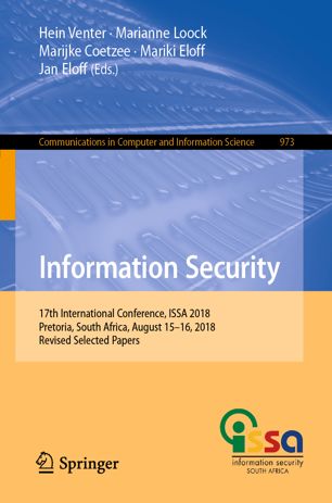 Information Security 17th International Conference Issa 2018 Pretoria South Africa August 1516 2018 Revised Selected Papers 1st Ed Hein Venter