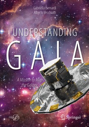 Understanding Gaia A Mission To Map The Galaxy 1st Ed Gabriella Bernardi