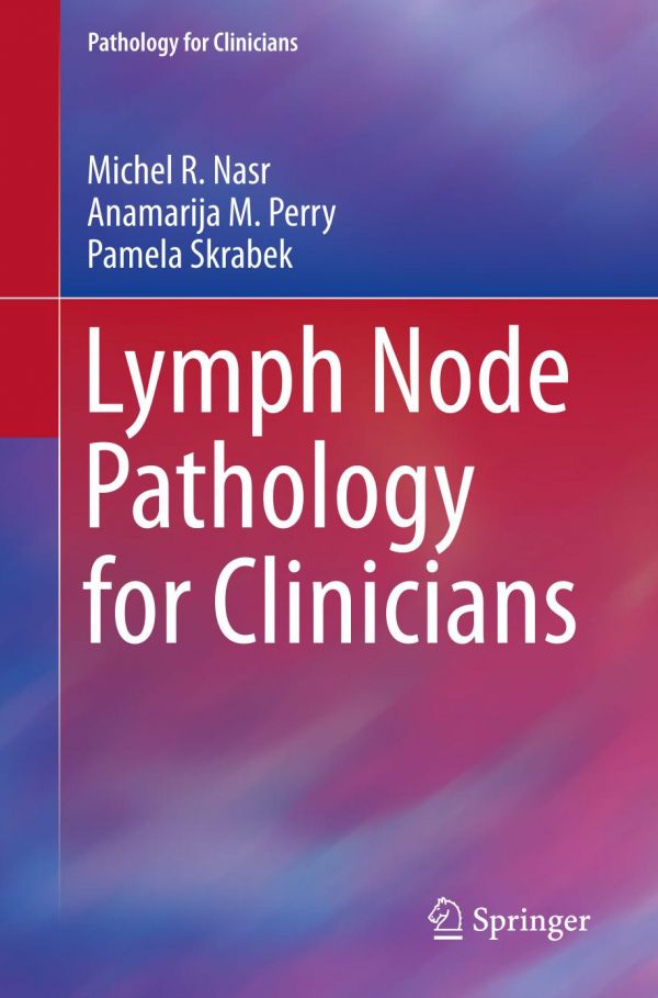 Lymph Node Pathology For Clinicians 1st Ed Michel R Nasr Anamarija M Perry