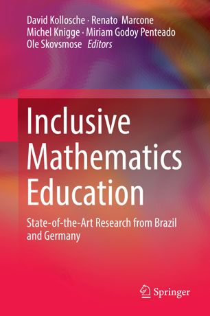 Inclusive Mathematics Education Stateoftheart Research From Brazil And Germany 1st Ed David Kollosche
