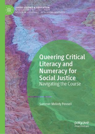 Queering Critical Literacy And Numeracy For Social Justice Navigating The Course 1st Ed Summer Melody Pennell