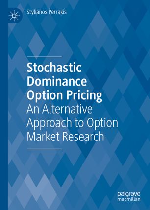 Stochastic Dominance Option Pricing An Alternative Approach To Option Market Research 1st Ed Stylianos Perrakis