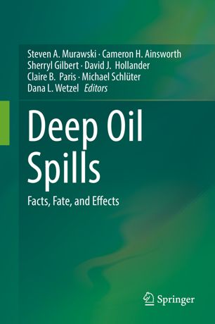 Deep Oil Spills Facts Fate And Effects 1st Ed Steven A Murawski