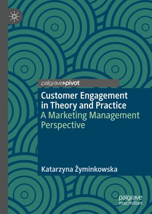Customer Engagement In Theory And Practice A Marketing Management Perspective 1st Ed Katarzyna Yminkowska