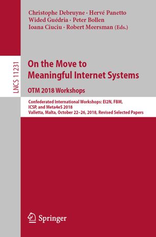On The Move To Meaningful Internet Systems Otm 2018 Workshops Confederated International Workshops Ei2n Fbm Icsp And Meta4es 2018 Valletta Malta October 2226 2018 Revised Selected Papers 1st Ed Christophe Debruyne