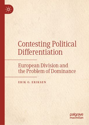 Contesting Political Differentiation European Division And The Problem Of Dominance 1st Ed Erik O Eriksen
