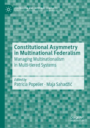 Constitutional Asymmetry In Multinational Federalism Managing Multinationalism In Multitiered Systems 1st Ed Patricia Popelier