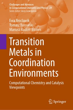 Transition Metals In Coordination Environments Computational Chemistry And Catalysis Viewpoints 1st Ed Ewa Broclawik