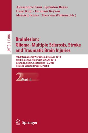 Brainlesion Glioma Multiple Sclerosis Stroke And Traumatic Brain Injuries 4th International Workshop Brainles 2018 Held In Conjunction With Miccai 2018 Granada Spain September 16 2018 Revised Selected Papers Part Ii 1st Ed Alessandro Crimi