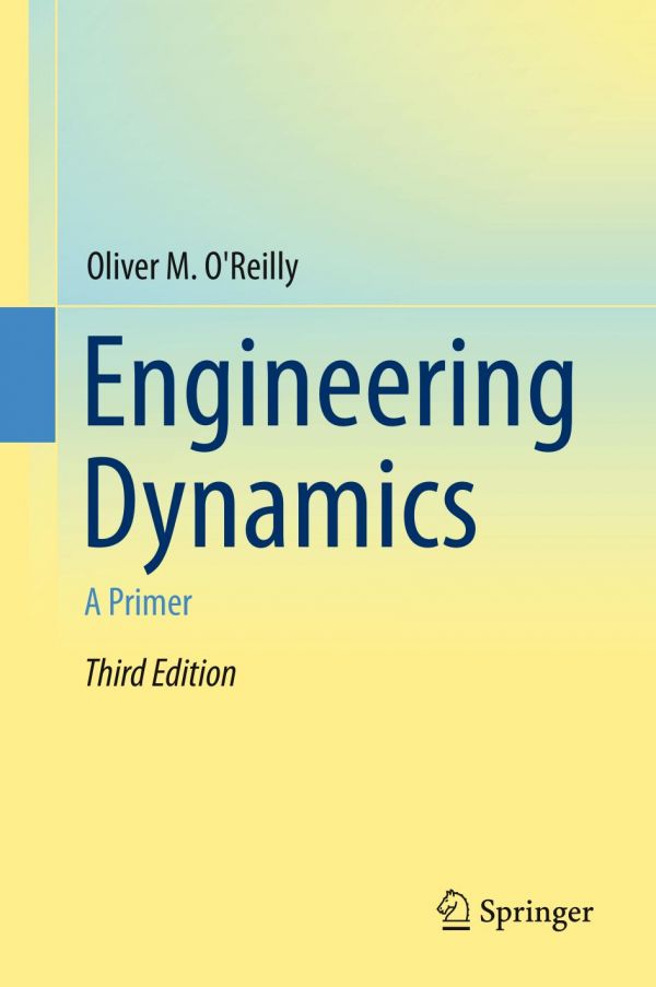 Engineering Dynamics A Primer 3rd Ed Oliver M Oreilly