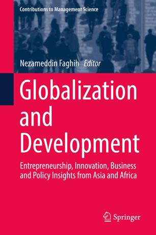 Globalization And Development Entrepreneurship Innovation Business And Policy Insights From Asia And Africa 1st Ed Nezameddin Faghih