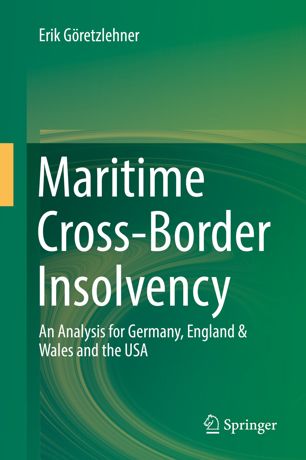 Maritime Crossborder Insolvency An Analysis For Germany England Wales And The Usa 1st Ed Erik Gretzlehner