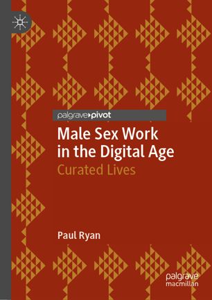 Male Sex Work In The Digital Age Curated Lives 1st Ed Paul Ryan