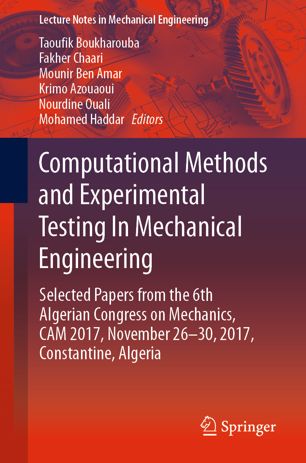 Computational Methods And Experimental Testing In Mechanical Engineering Selected Papers From The 6th Algerian Congress On Mechanics Cam 2017 November 2630 2017 Constantine Algeria 1st Ed Taoufik Boukharouba