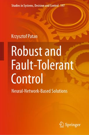 Robust And Faulttolerant Control Neuralnetworkbased Solutions 1st Ed Krzysztof Patan