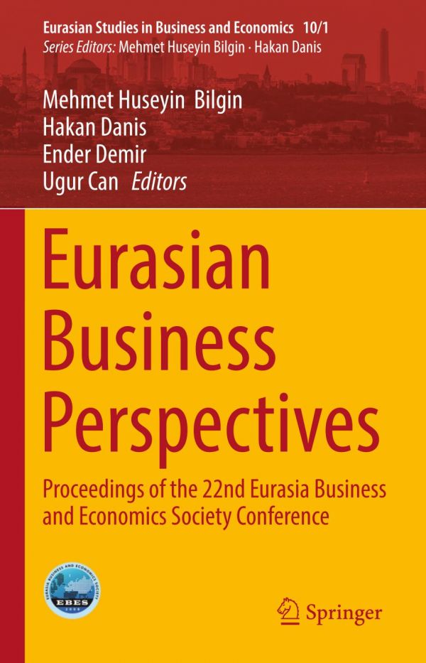 Eurasian Business Perspectives Proceedings Of The 22nd Eurasia Business And Economics Society Conference 1st Ed Mehmet Huseyin Bilgin